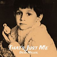 Dean Miller - That's Just Me