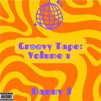 Danny J - Groovy Tape Vol. 1 (Explicit)