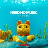 Simon Field - Need No Music (Explicit)