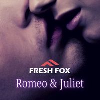 FRESH FOX - Romeo & Juliet