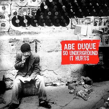 Abe Duque - So Underground It Hurts