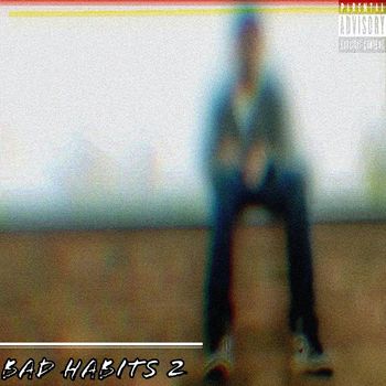 Manic - BAD HABITS 2 (Explicit)