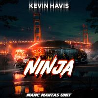 Kevin Havis - Ninja (Explicit)