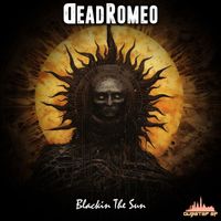 DeadRomeo - Blackin The Sun
