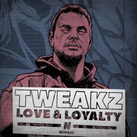 Tweakz - Love & Loyalty (Explicit)