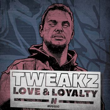 Tweakz - Love & Loyalty (Explicit)