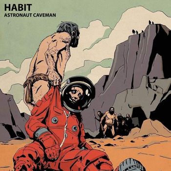 Habit - Astronaut Caveman