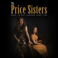The Price Sisters - When I'm Not Thinking About You