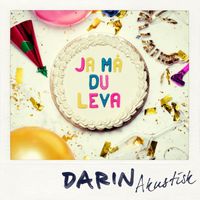 Darin - Ja må du leva (Akustisk Version)