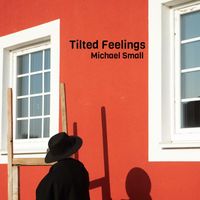 Michael Small - Tilted Feelings