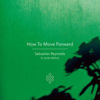 Sebastian Reynolds - How To Move Forward
