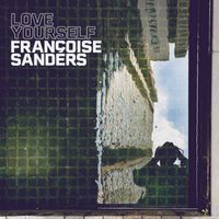 Françoise Sanders - Love Yourself