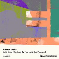 Manny Evans - Solid State (Remixed By Fauren & Gus Paterson)
