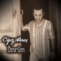 Oğuz Aksaç - Ömrüm