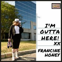 Francine Honey - I'm Outta Here