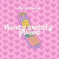 Mervin Mowlley - Honey Sweety Plume (Explicit)