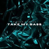 Tiwoan & Lance - Take My Bass