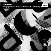 Anchoret - Reign (Remixed By Hugo Massien & Klartraum)