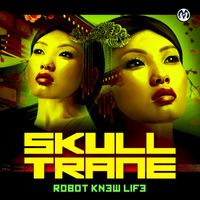 Skulltrane - Robot Knew Life