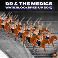 Dr & The Medics - Waterloo (Sped Up 20 %)