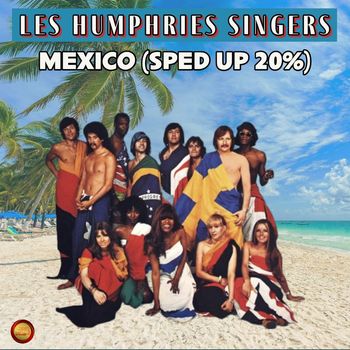 Les Humphries Singers - Mexico (Sped Up 20 %)