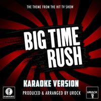 Urock Karaoke - Big Time Rush Main Theme (From "Big Time Rush") (Karaoke Version)