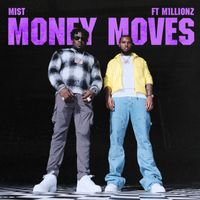 Mist - Money Moves (feat. M1llionz) (Explicit)
