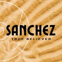 Sanchez - True Believer