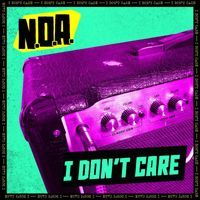 N.O.A. - I Don't Care (Explicit)