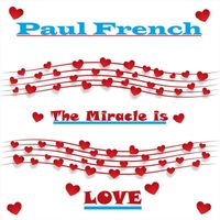 Paul French - The Miracle Is Love