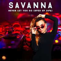 Savanna - Never Let You Go (Sped Up 20 %)
