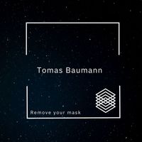 Tomas Baumann - Remove Your Mask