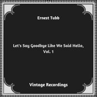 Ernest Tubb - Let's Say Goodbye Like We Said Hello, Vol. 1 (Hq remastered 2023)