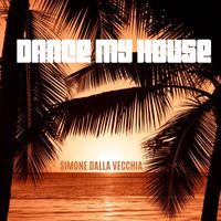Simone Dalla Vecchia - Dance My House