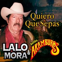 Lalo Mora - Quiero Que Sepas (Single)