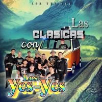 Los Yes Yes - Las Clasicas Con Los Yes Yes