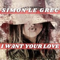 Simon Le Grec - I Want Your Love