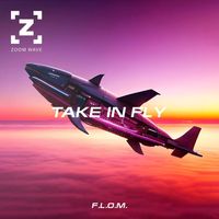 F.L.O.M. - Take in Fly