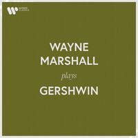 Wayne Marshall - Wayne Marshall Plays Gershwin