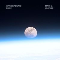 Mark S. Crocker - You Are Always There