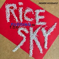 Remek Kossacz - Rice Pudding In the Sky