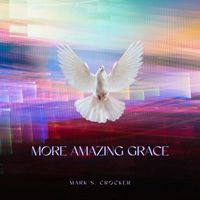 Mark S. Crocker - More Amazing Grace