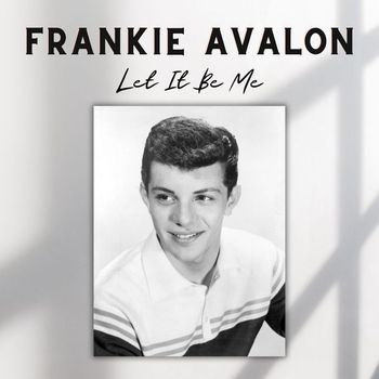 Frankie Avalon - Let It Be Me