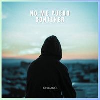 Chicano - No Me Puedo Contener