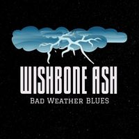 Wishbone Ash - Bad Weather Blues