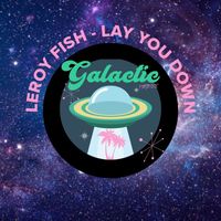 Leroy Fish - Lay You Down