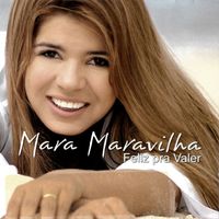 Mara Maravilha - Feliz Pra Valer (Playback)