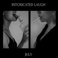 July - Intoxicated Laugh