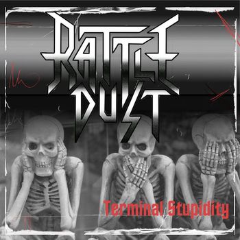 Rattledust - Terminal Stupidity
