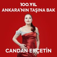 Candan Erçetin - 100. Yıl: Ankara'nın Taşına Bak
